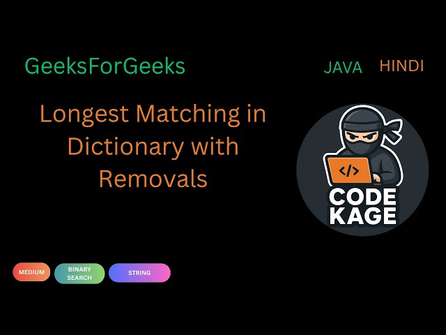 GFG | POTD | Longest Matching in Dictionary with Removals | Binary Search | Java | Hindi