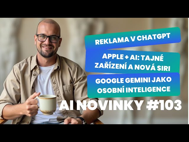 Reklama v ChatGPT, AI od Apple a další - AI Novinky #103