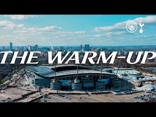 Manchester City v Tottenham Hotspur | THE WARM-UP LIVE