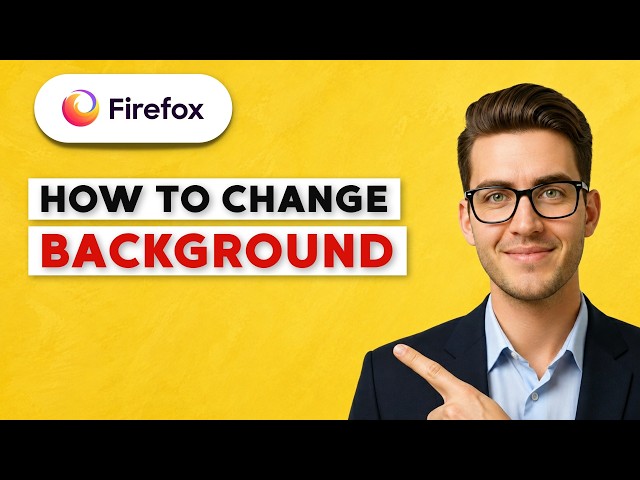 How to Change the Background of Firefox [2026 Full Guide]