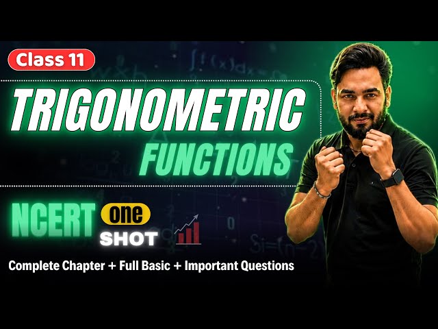 Trigonometric Functions One Shot 🔥 Class 11 Maths | Trigonometry Class 11 | Class 11 Maths Chapter 3