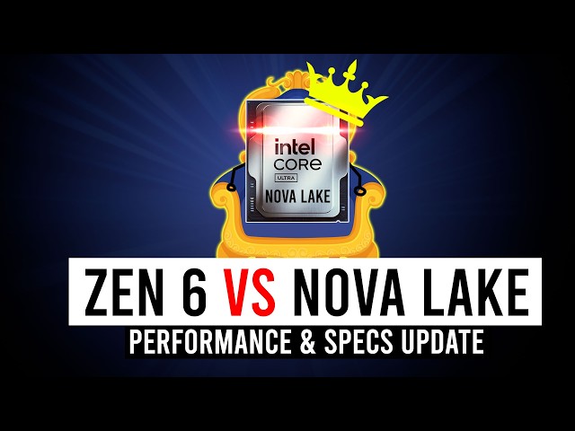 Are AMD Screwed?? Huge Nova Lake Vs Zen 6 Performance & Specs Update