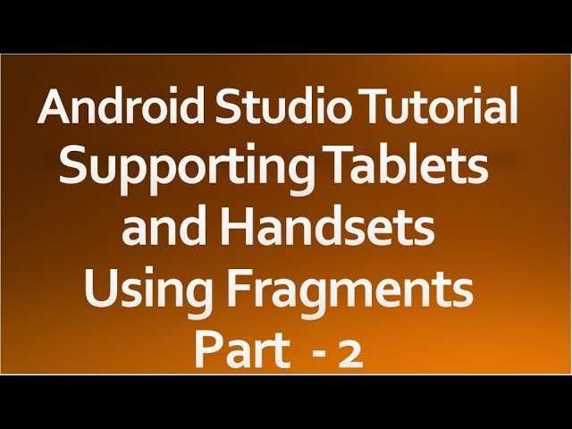 Android Studio Tutorial - 44 - Supporting Tablets and Handsets - Part 2
