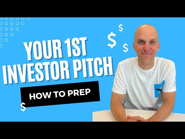 How to Better Prep for Your First Investor Pitch
