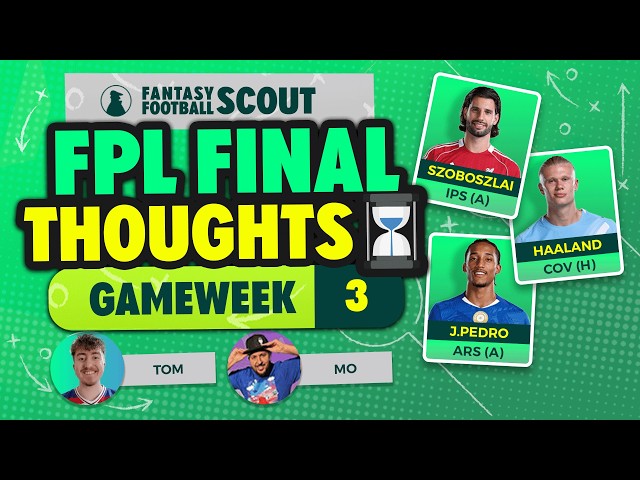 FPL FINAL THOUGHTS GW3 💭 | MO AND FPL TOM'S TEAM SELECTIONS! | FPL Tips 26/27