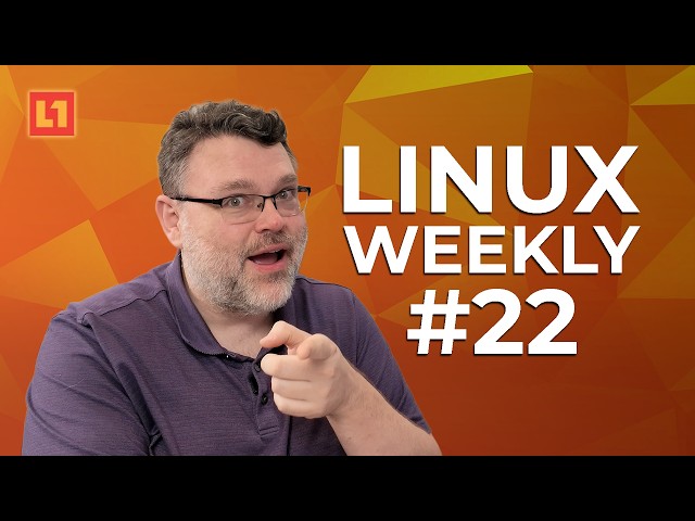 Linux Weekly 22: Hug This