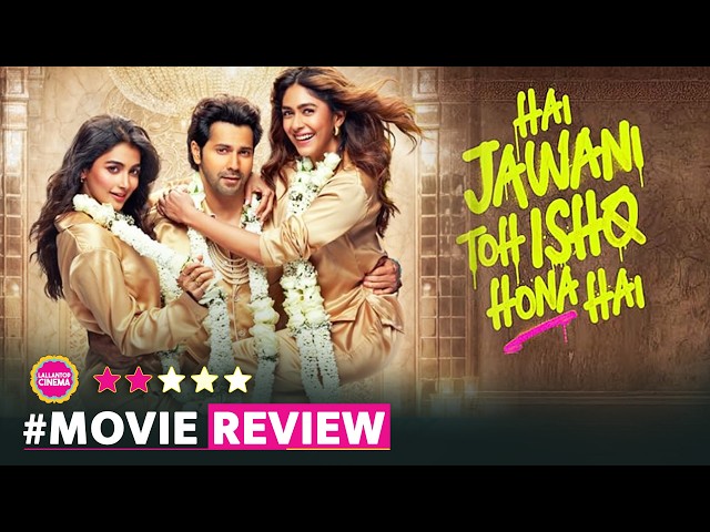 Hai Jawani To Ishq Hona Hai Movie Review | Varun Dhawan | Mrunal Thakur | Pooja Hegde | David Dhawan