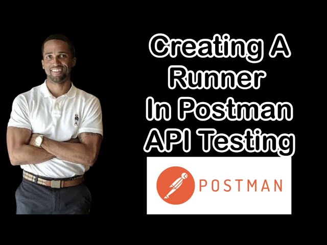 Creating A Runner in Postman-API Testing