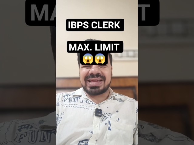 IBPS CLERK MAX. LIMIT 😱😱