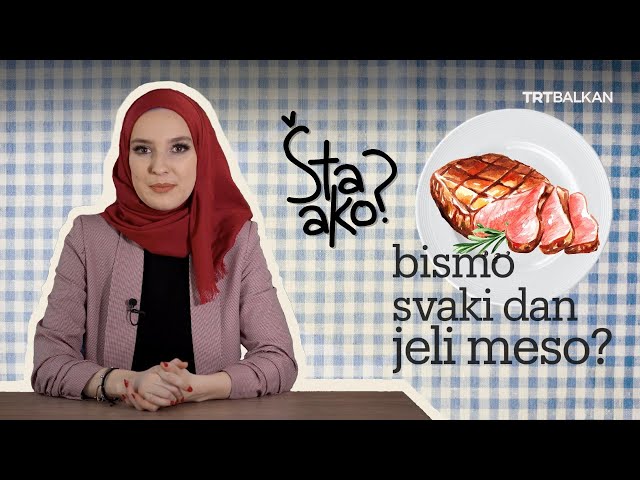 ŠTA AKO: bismo svaki dan jeli meso?