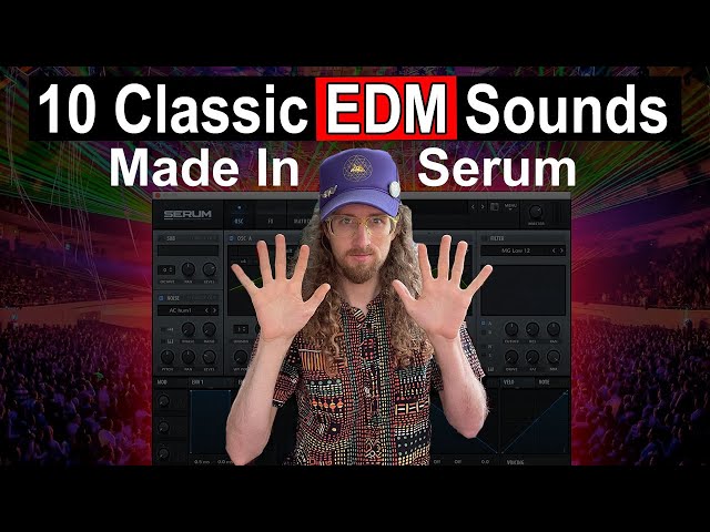 Making 10 Classic EDM Sounds in Serum