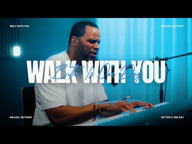 Walk With You + Better Is One Day (Overflow Sessions) | Michael Bethany