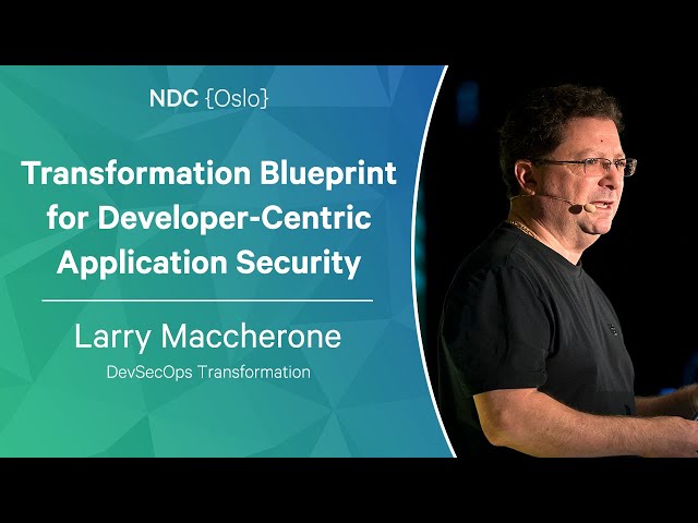 Transformation Blueprint for Developer-Centric Application Security - Larry Maccherone - NDC Oslo