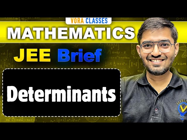 JEE Brief: Determinants Class 12 JEE One Shot MATHS | JEE Main and Advanced