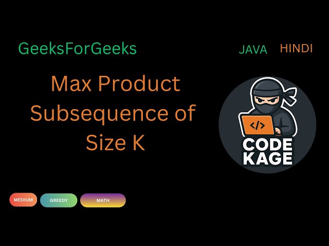 GFG | POTD | Max Product Subsequence of Size K | Greedy | Java | Hindi