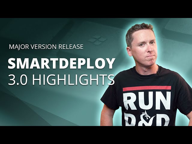 Top 6 highlights of SmartDeploy 3.0