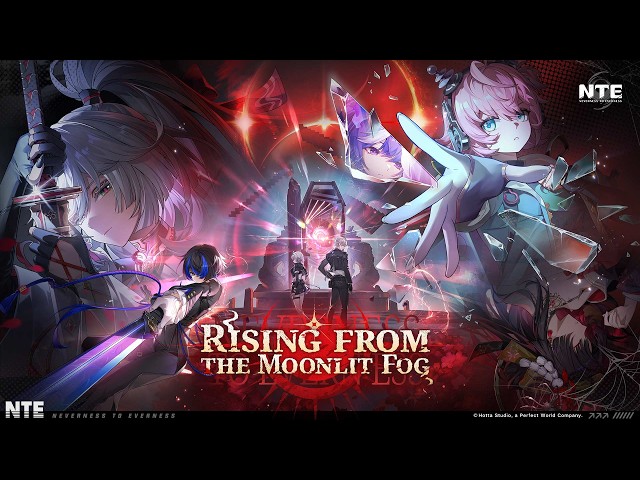 NTE丨Version 1.3 PV - Rising from the Moonlit Fog