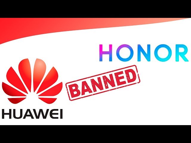 Huawei/Honor Ban Explained!