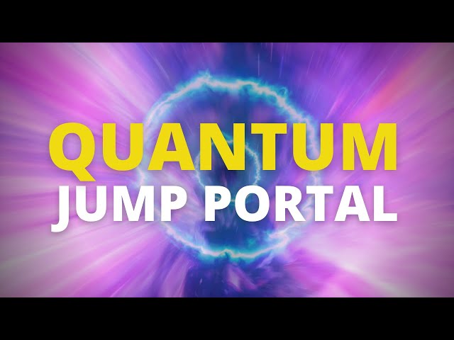 Quantum Jump Portal | Create Your Own Reality & Manifest Your Dream Life with Subliminal Messages