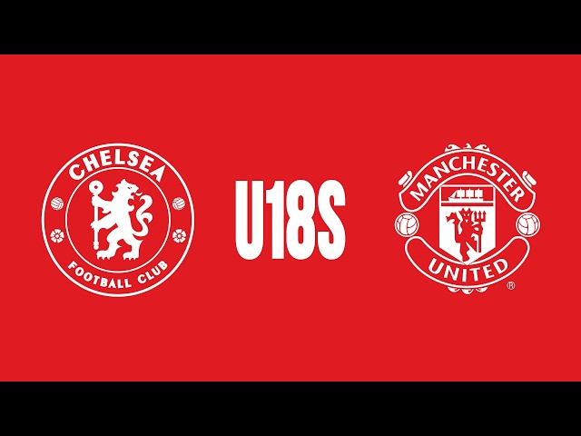 Full Match | Chelsea U18s v Man Utd U18s | U18 Premier League Cup