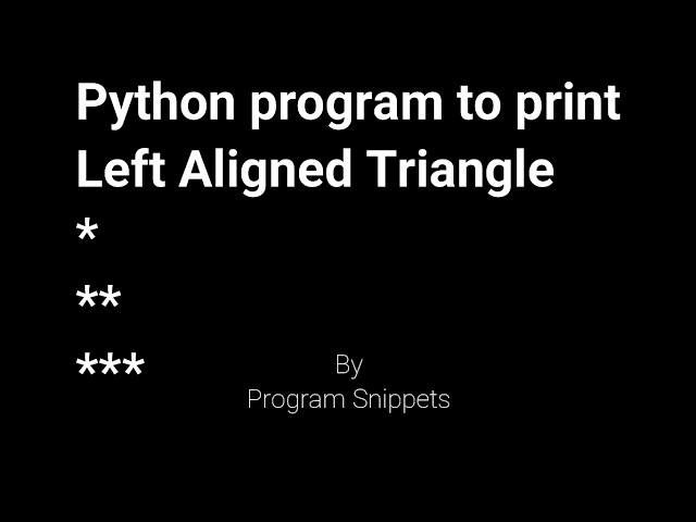 Python program to print left aligned triangle with * using Python Function