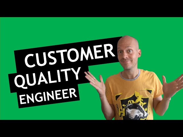 Understanding the Quality Department tasks and structure: Customer Quality Engineer (2/9)