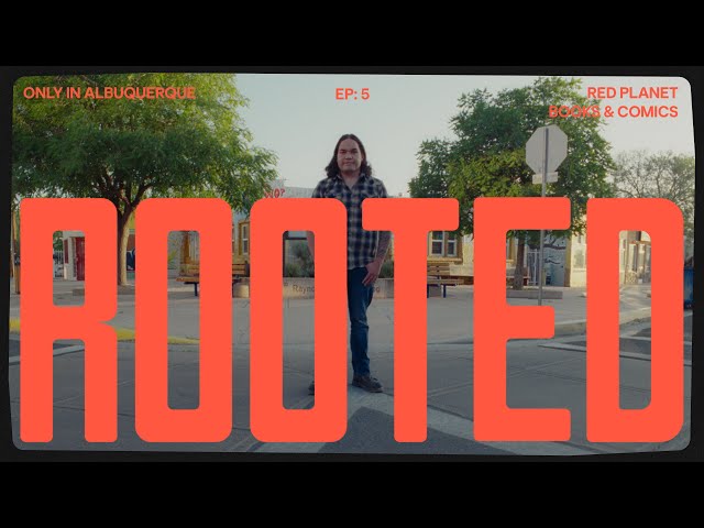 “Rooted” Episode 5: Red Planet Books & Comics | Only In Albuquerque