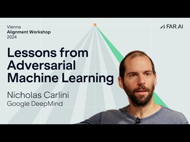 Lessons from 10 Years of Adversarial Machine Learning |  Nichlas Carlini (Google DeepMind)