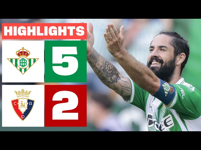 REAL BETIS 5 - 2 CA OSASUNA | HIGHLIGHTS LALIGA EA SPORTS