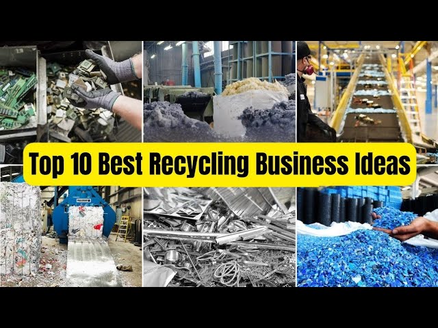 Top 10 Best Recycling Business Ideas 
