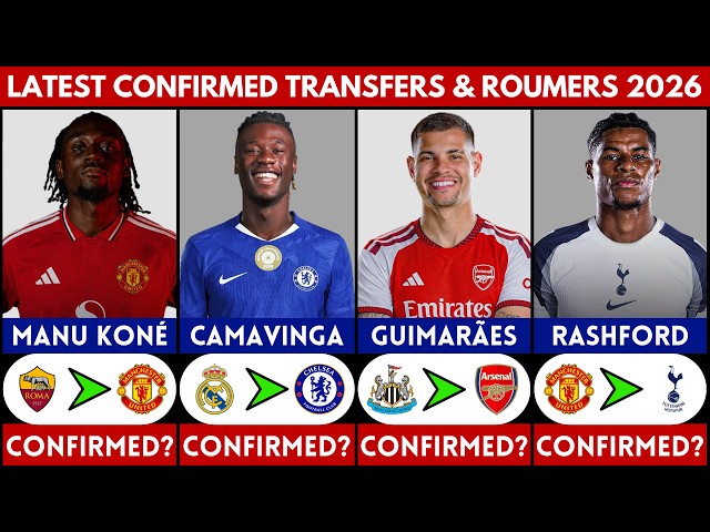 🚨 LATEST CONFIRMED TRANSFER NEWS AND RUMOURS 2026 | GUIMARAES, RASHFORD, CAMAVINGA, MANU KONE......