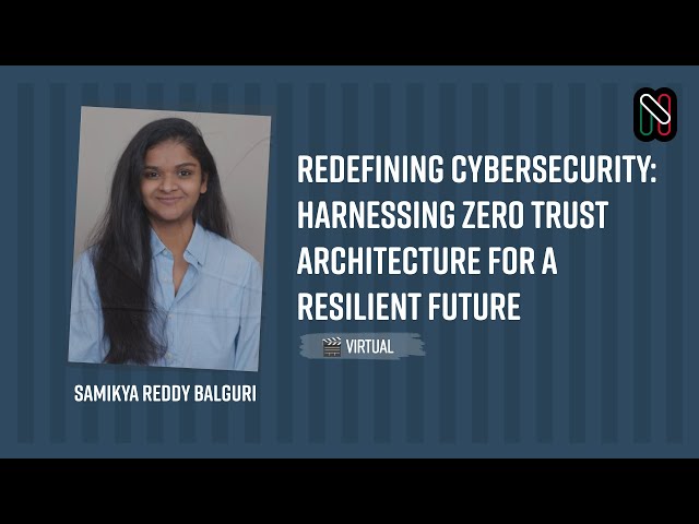 Redefining Cybersecurity: Harnessing Zero Trust Architecture for a Resilient Future - S. Balguri