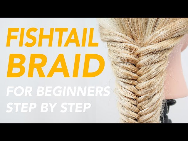 How to Fishtail Braid For Beginners - Easy & Simple Step by Step Guide For Complete Beginners