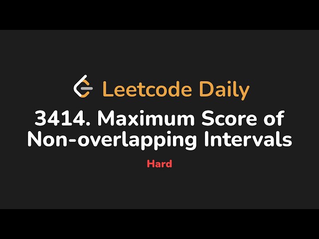 3414. Maximum Score of Non-overlapping Intervals | Leetcode Daily - Python