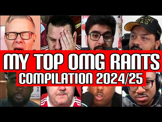 MY TOP OMG RANTS COMPILATION 2024/25