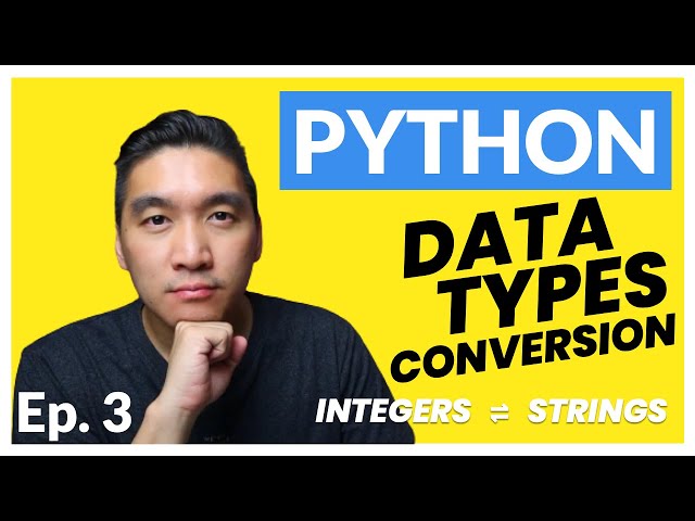 Python Tutorial for Beginners Ep. 3: Conversion of Data Types (Integers and Strings)