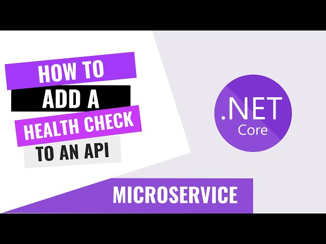 HOW TO ADD A SIMPLE HEALTH CHECK TO A .NET CORE API