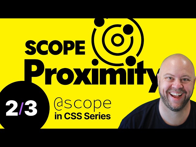 Proximity Scope (@scope in CSS) | Tutorial from Chris Coyier