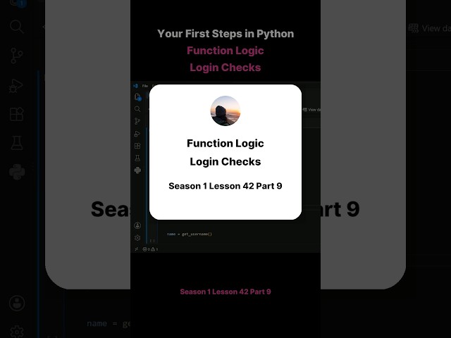 Season 1 Lesson 42 Part 9   Your First Steps in Python Function Logic Login Checks