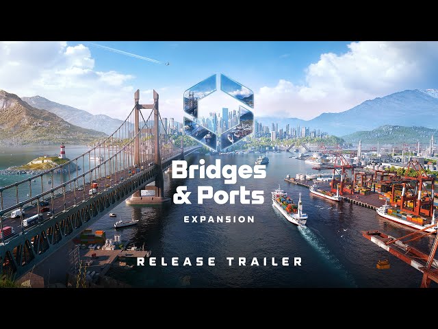Bridges & Ports | Release Trailer | Cities: Skylines II