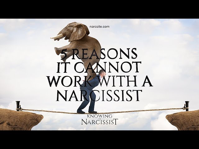 5 Reasons It Cannot Work With a Narcissist