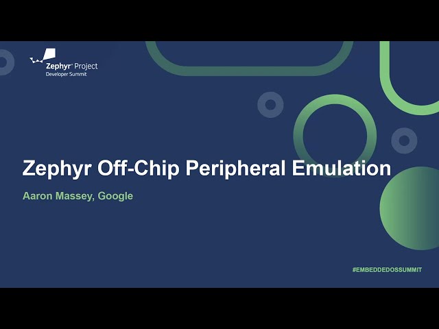 Zephyr Off-Chip Peripheral Emulation - Aaron Massey, Google