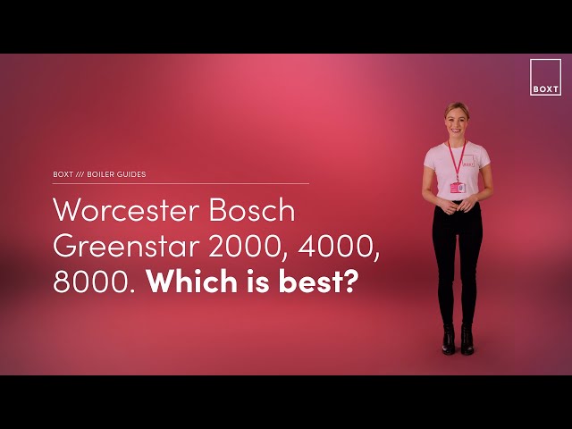 Worcester Bosch Greenstar 2000, 4000, 8000. Which is the best? | BOXT Boilers