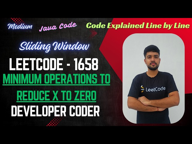 Minimum Operations to Reduce X to Zero | LeetCode 1658 | Java Code | Developer Coder