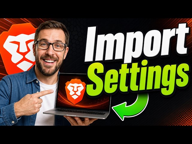 How To Import Settings Into Brave Browser [2026 Guide]