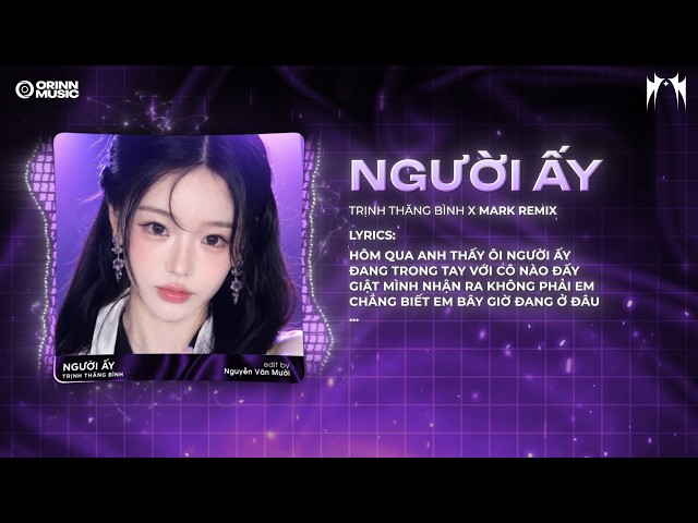 Người Ấy (Mark Remix) - St: Trịnh Thăng Bình | Nhạc Remix 8x9x Hot Tiktok