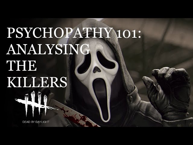 Psychopathy 101: Analysing Dead by Daylight's Killers