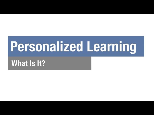 Personalized Learning: What Is It?