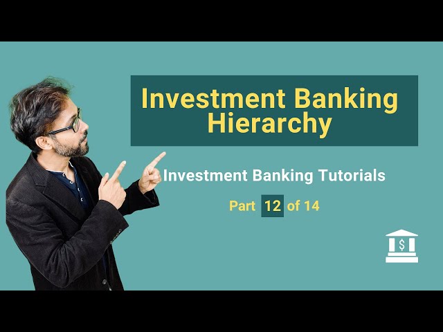 12 . Investment Banking Roles & Positions (Hierarchy)