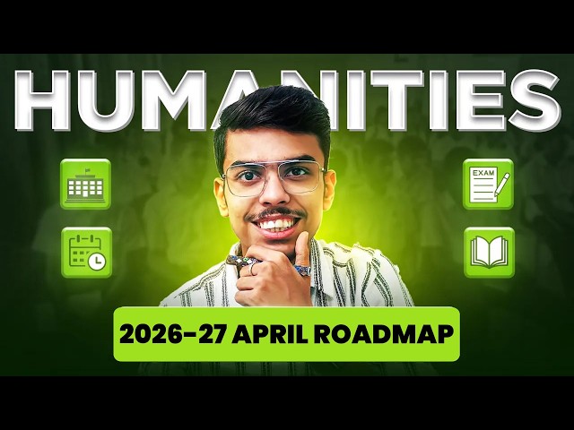 How to Start Class 11 & 12 Humanities Like a Topper: April 2026-27 Roadmap